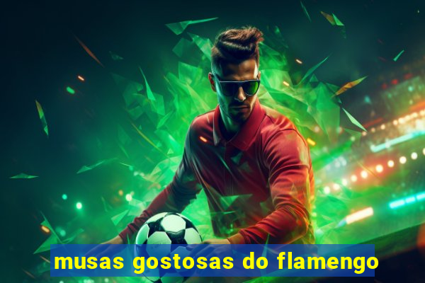 musas gostosas do flamengo